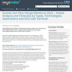 Ductile Iron Pipe Flange Market to 2022 – Global Analysis and Forecasts by Types, Technologies, Applications and End-User Verticals