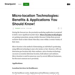 Micro-location Technologies: Benefits & Applications You Should Know!