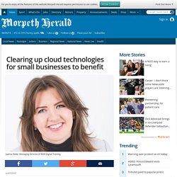 Clearing up cloud technologies for small businesses to benefit - Morpeth Herald