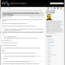 Mythic Technologies » Command-line Tomcat server control with wget and the Tomcat manager