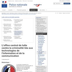 Office central de lutte contre la criminalité liée aux technologies de l'information et de la communication / Lutte contre la criminalité organisée / Direction Centrale de la Police Judiciaire / Organisation