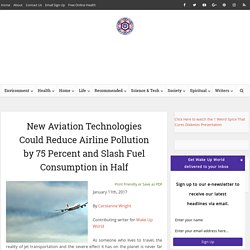 New Aviation Technologies Could Reduce Airline Pollution by 75 Percent and Slash Fuel Consumption in Half