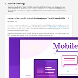 Staggering Technologies in Mobile App Development That Will Boom in 2021