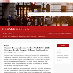 Forensic Technologies and Services Market 2021-2031: Emerging Trends, Company Risk, and Key Executives – Herald Keeper