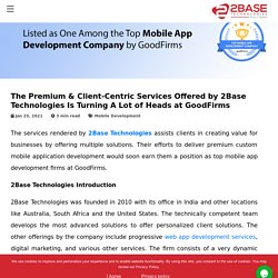 The Premium & Client-Centric Services Offered by 2Base Technologies Is Turning A Lot of Heads at GoodFirms