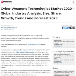 Cyber Weapons Technologies Market 2020 - Global Industry Analysis, Size, Share, Growth, Trends and Forecast 2025