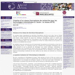 Création d'un réseau francophone de recherche pour les technologies informatisées à l'école : le réseau AFTIE