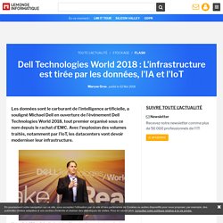 2 mai 2018 - Dell Technologies World 2018 : L'infrastructure est tirée par les données, l'IA et l'IoT