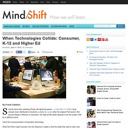 When Technologies Collide: Consumer, K-12 and Higher Ed