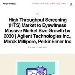 High Throughput Screening (HTS) Market to Eyewitness Massive Market Size Growth by 2030