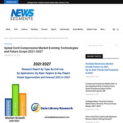 Spinal Cord Compression Market Evolving Technologies and Future Scope 2021-2027 - Newssegments
