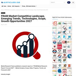 FRAM Market Competitive Landscape, Emerging Trends, Technologies, Scope, Growth Opportunities 2027