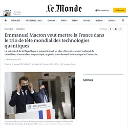 Emmanuel Macron présente un « plan quantique » pour la France de 1,8 milliard d’euros sur cinq ans