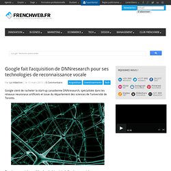 Google fait l’acquisition de DNNresearch pour ses technologies de reconnaissance vocale