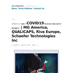 MG America, QUALICAPS, Riva Europe, Schaefer Technologies Inc – securetpnews