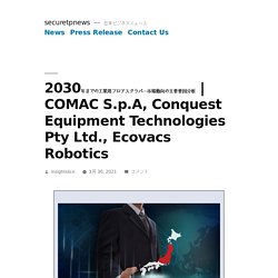 COMAC S.p.A, Conquest Equipment Technologies Pty Ltd., Ecovacs Robotics – securetpnews