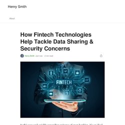 How Fintech Technologies Help Tackle Data Sharing & Security Concerns