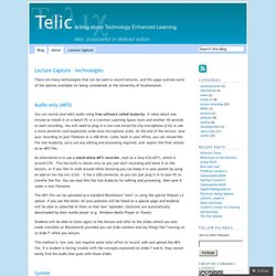 Lecture Capture – technologies « TELic: A blog about Technology Enhanced Learning
