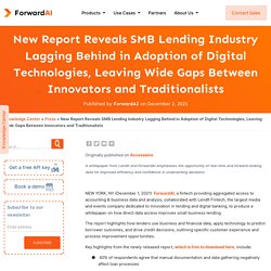 New Report Reveals SMB Lending Industry Lagging Behind in Adoption of Digital Technologies, Leaving Wide Gaps Between Innovators and Traditionalists - ForwardAI
