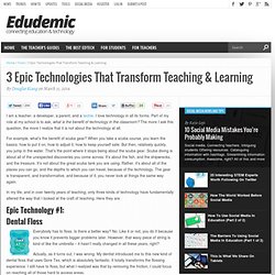 3 Epic Technologies That Transform Teaching & Learning