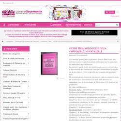 GUIDE TECHNOLOGIQUE DE LA CONFISERIE INDUSTRIELLE - Librairie Gourmande