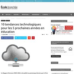 10 tendances technologiques pour les 5 prochaines années en éducation - École branchée