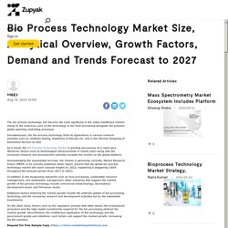 Bio Process Technology Market Size, Analytical Overview, Growth Factors, Demand and Trends Forecast to 2027