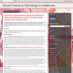 Recent Trends & Technology in Healthcare: Ulcerative Colitis Market Analysis by Automation Type and Applications, Industry Growth Factors and Business Forecast 2027