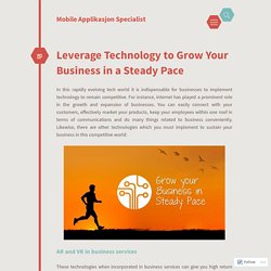 Leverage Technology to Grow Your Business in a Steady Pace