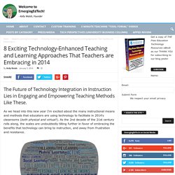 8 Exciting Technology-Enhanced Teaching and Learning Approaches That Teachers are Embracing in 2014