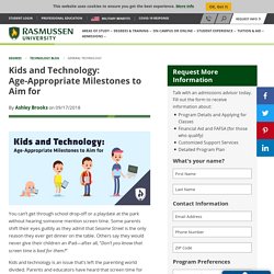 Kids and Technology: Age-Appropriate Milestones to Aim for