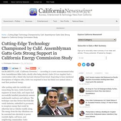 Cutting-Edge Technology Championed by Calif. Assemblyman Gatto Gets Strong Support in California Energy Commission Study - California Newswire