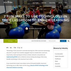 7 Fun Ways to Use Technology in the classroom to enrich learning