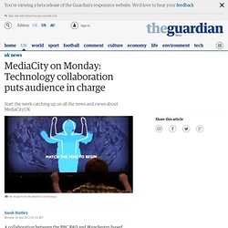 MediaCity on Monday: Technology collaboration puts audience in charge
