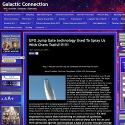 UFO Jump Gate technology Used To Spray Us With Chem Trails!!!!!!!!
