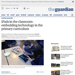 iPads in the classroom: embedding technology in the primary curriculum