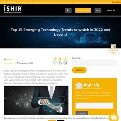 Top 15 Emerging Technology Trends to watch in 2022 and beyond