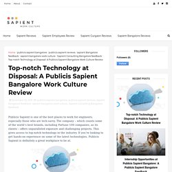 Top-notch Technology at Disposal: A Publicis Sapient Bangalore Work Culture Review - Sapient Bangalore Reviews