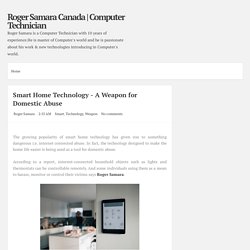 Smart Home Technology - A Weapon for Domestic Abuse ~ Roger Samara Canada