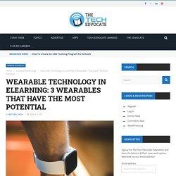 Wearable Technology In eLearning: 3 Wearables That Have The Most Potential