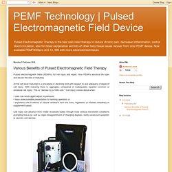 Pulsed Electromagnetic Field Device: Various Benefits of Pulsed Electromagnetic Field Therapy