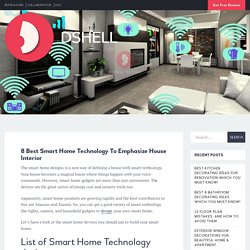 8 Best Smart Home Technology To Emphasize House Interior
