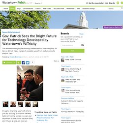 Gov. Patrick Sees the Bright Future for Technology Developed by Watertown's WiTricity