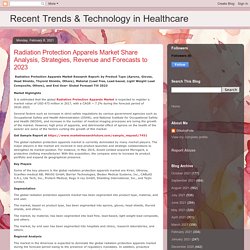 Recent Trends & Technology in Healthcare: Radiation Protection Apparels Market Share Analysis, Strategies, Revenue and Forecasts to 2023
