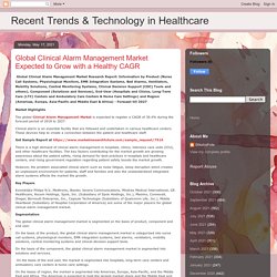 Recent Trends & Technology in Healthcare: Global Clinical Alarm Management Market Expected to Grow with a Healthy CAGR