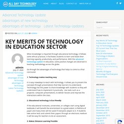 KEY MERITS OF TECHNOLOGY IN EDUCATION SECTOR