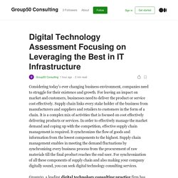 Digital Technology Assessment Focusing on Leveraging the Best in IT Infrastructure