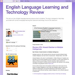 English Language Learning and Technology Review: Review of Dr. Howard Gardner on Multiple Intelligences