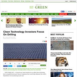 Clean Technology Investors Focus On Drilling