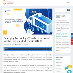 Emerging Technology Trends to be noted for the Logistics Industry in 2021!